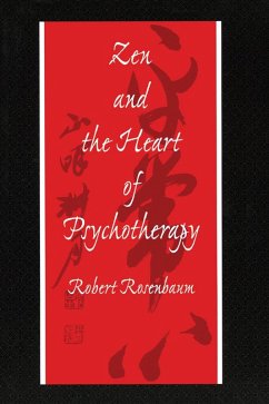 Zen and the Heart of Psychotherapy (eBook, PDF) - Rosenbaum, Robert