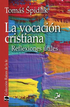 La vocación cristiana : reflexiones útiles - Spidlik, Tomás