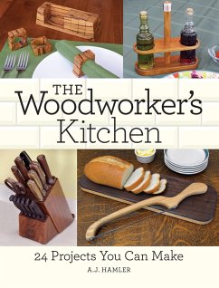 The Woodworker's Kitchen: 24 Projects You Can Make - Hamler, A. J.