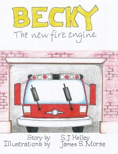 Becky the New Fire Engine - Kelley, S. J.