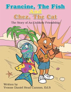 Francine, The Fish And Chez, The Cat: The Story of An Unlikely Friendship - Cannon, Ed S. Yvonne Daniel Head