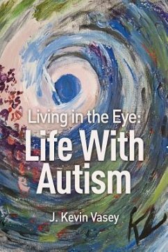 Living in the Eye: Life with Autism - Vasey, J. Kevin
