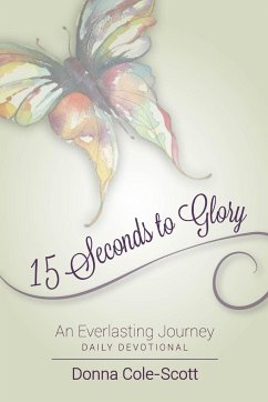 15 Seconds to Glory! An Everlasting Journey - Cole-Scott, Donna