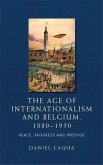 The age of internationalism and Belgium, 1880-1930 (eBook, ePUB)