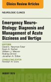 Emergency Neuro-Otology: Diagnosis and Management of Acute Dizziness and Vertigo, An Issue of Neurologic Clinics (eBook, ePUB)