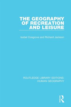 The Geography of Recreation and Leisure (eBook, ePUB) - Cosgrove, Isobel; Jackson, Richard