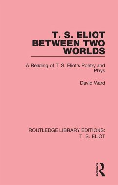 T. S. Eliot Between Two Worlds (eBook, ePUB) - Ward, David
