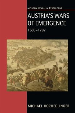 Austria's Wars of Emergence, 1683-1797 (eBook, ePUB) - Hochedlinger, Michael