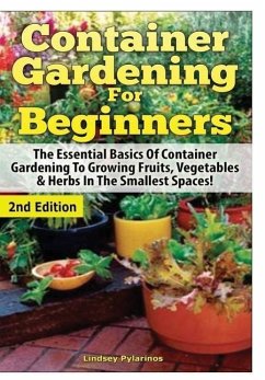 Container Gardening For Beginners - Pylarinos, Lindsey