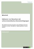 Inklusion von Menschen mit schwerstmehrfachen Beeinträchtigungen Inklusion von Menschen mit schwerstmehrfachen Beeinträchtigungen