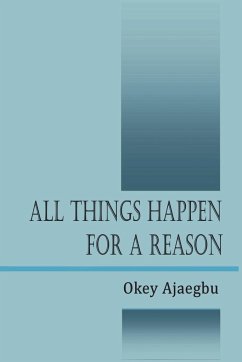 All Things Happen for a Reason - Ajaegbu, Okey