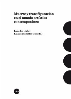 Muerte y transfiguración en el mundo artístico contemporáneo - Manonelles, Laia