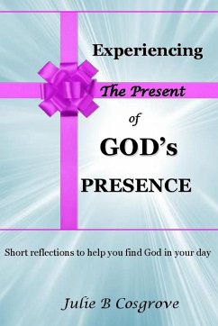 Experiencing the Present of God's Presence - Cosgrove, Julie B