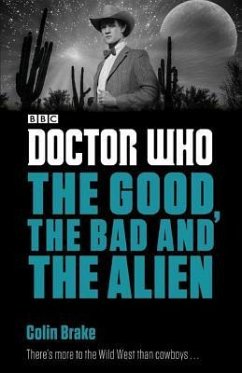 Doctor Who: The Good, the Bad and the Alien - Brake, Colin