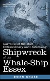 Narrative of the Most Extraordinary and Distressing Shipwreck of the Whale-Ship Essex Narrative of the Most Extraordinary and Distressing Shipwreck of the Whale-Ship Essex