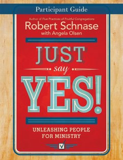 Just Say Yes! Participant Guide - Schnase, Robert