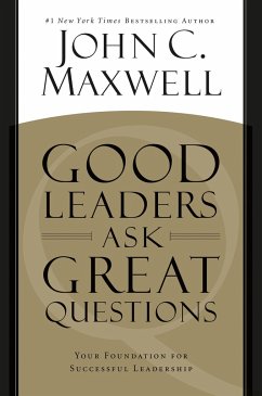 Good Leaders Ask Great Questions - Maxwell, John C.