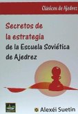 SECRETOS DE LA ESTRATEGIA DE LA ESCUELA SOVIETICA AJEDREZ