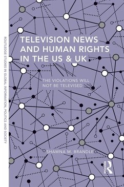 Television News and Human Rights in the US & UK (eBook, PDF) - Brandle, Shawna M.