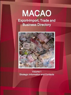 Macao Export-Import, Trade and Business Directory Volume 1 Strategic Information and Contacts - IBP. Inc.