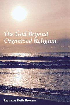 The God Beyond Organized Religion - Bowers, Laurene Beth