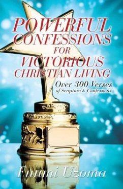 Powerful Confessions for Victorious Christian Living - Uzoma, Funmi