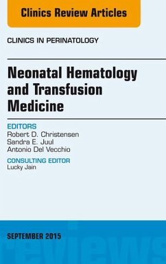 Neonatal Hematology and Transfusion Medicine, An Issue of Clinics in Perinatology (eBook, ePUB) - Christensen, Robert D.