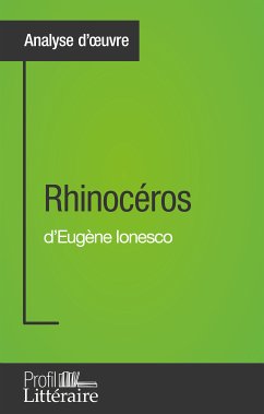 Rhinocéros d'Eugène Ionesco (Analyse approfondie) (eBook, ePUB) - Thorez, Niels; Profil-litteraire.fr