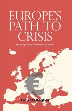 Europe's path to crisis (eBook, ePUB) - Gallagher, Tom