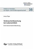 Verbrauchertäuschung bei Lebensmitteln. Eine ökonomische Bewertung