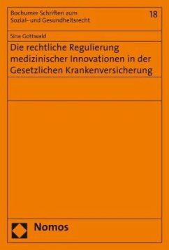 Die rechtliche Regulierung medizinischer Innovationen in der Gesetzlichen Krankenversicherung - Gottwald, Sina