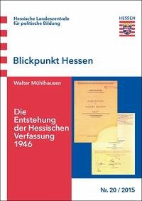 Die Entstehung der Hessischen Verfassung 1946 - Mühlhausen, Walter