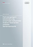 Fahrzeugeigenlokalisierung innerhalb bekannter Indoor-Umgebungen mittels Seriensensorik