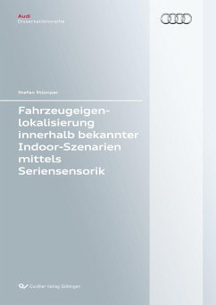 Fahrzeugeigenlokalisierung innerhalb bekannter Indoor-Umgebungen mittels Seriensensorik - Stümper, Stefan