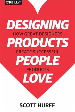 Designing Products People Love (eBook, ePUB) - Hurff, Scott