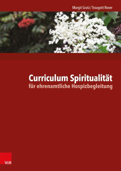 Curriculum Spiritualität für ehrenamtliche Hospizbegleitung (eBook, PDF) - Gratz, Margit; Roser, Traugott