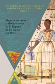 Mujeres esclavas y abolicionistas en la España de los siglos XVI-XIX (eBook, ePUB)