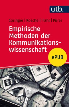 Empirische Methoden der Kommunikationswissenschaft (eBook, ePUB) - Springer, Nina; Koschel, Friederike; Fahr, Andreas; Pürer, Heinz