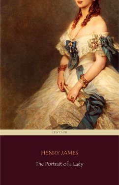 The Portrait of a Lady (Centaur Classics) [The 100 greatest novels of all time - #20] (eBook, ePUB) - James, Henry