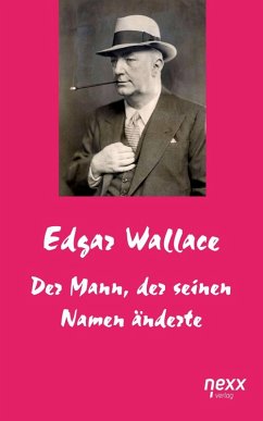 Der Mann, der seinen Namen änderte (eBook, ePUB) - Wallace, Edgar