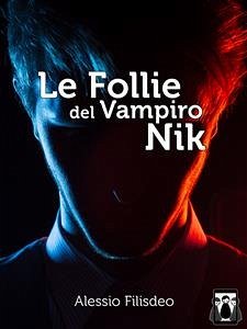 Le Follie del Vampiro Nik (eBook, ePUB) - Filisdeo, Alessio