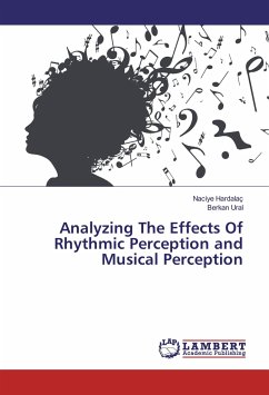 Analyzing The Effects Of Rhythmic Perception and Musical Perception - Hardalaç, Naciye;Ural, Berkan