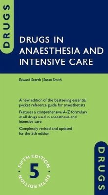 Drugs in Anaesthesia and Intensive Care - Scarth, Edward; Smith, Susan