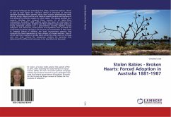Stolen Babies - Broken Hearts: Forced Adoption in Australia 1881-1987 - Cole, Christine