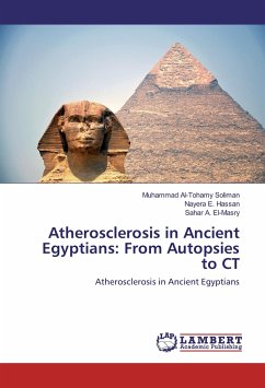 Atherosclerosis in Ancient Egyptians: From Autopsies to CT - Al-Tohamy Soliman, Muhammad;Hassan, Nayera E.;El-Masry, Sahar A.