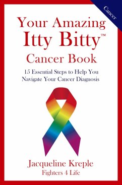 Your Amazing Itty Bitty Cancer Book (eBook, ePUB) - Kreple, Jacqueline