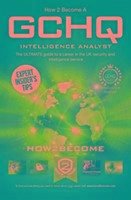 How to Become a GCHQ Intelligence Analyst: The Ultimate Guide to a Career in the UK's Security and Intelligence Service - How2Become