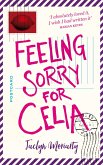 Feeling Sorry for Celia Feeling Sorry for Celia