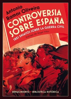 Controversia sobre España : tres ensayos sobre la Guerra Civil española - Viñas Martín, Ángel; Ramos Oliveira, Antonio