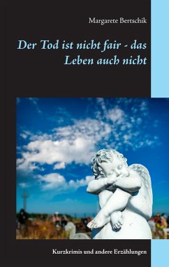 Der Tod ist nicht fair - das Leben auch nicht - Bertschik, Margarete